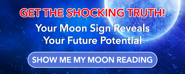 Get the Shocking Truth - Your Moon Sign Reveals your Future