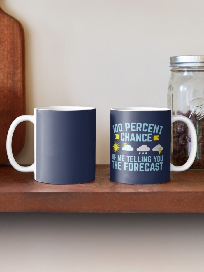 100 Percent Chance Of Me Telling You The Forecast Mug - Image 2