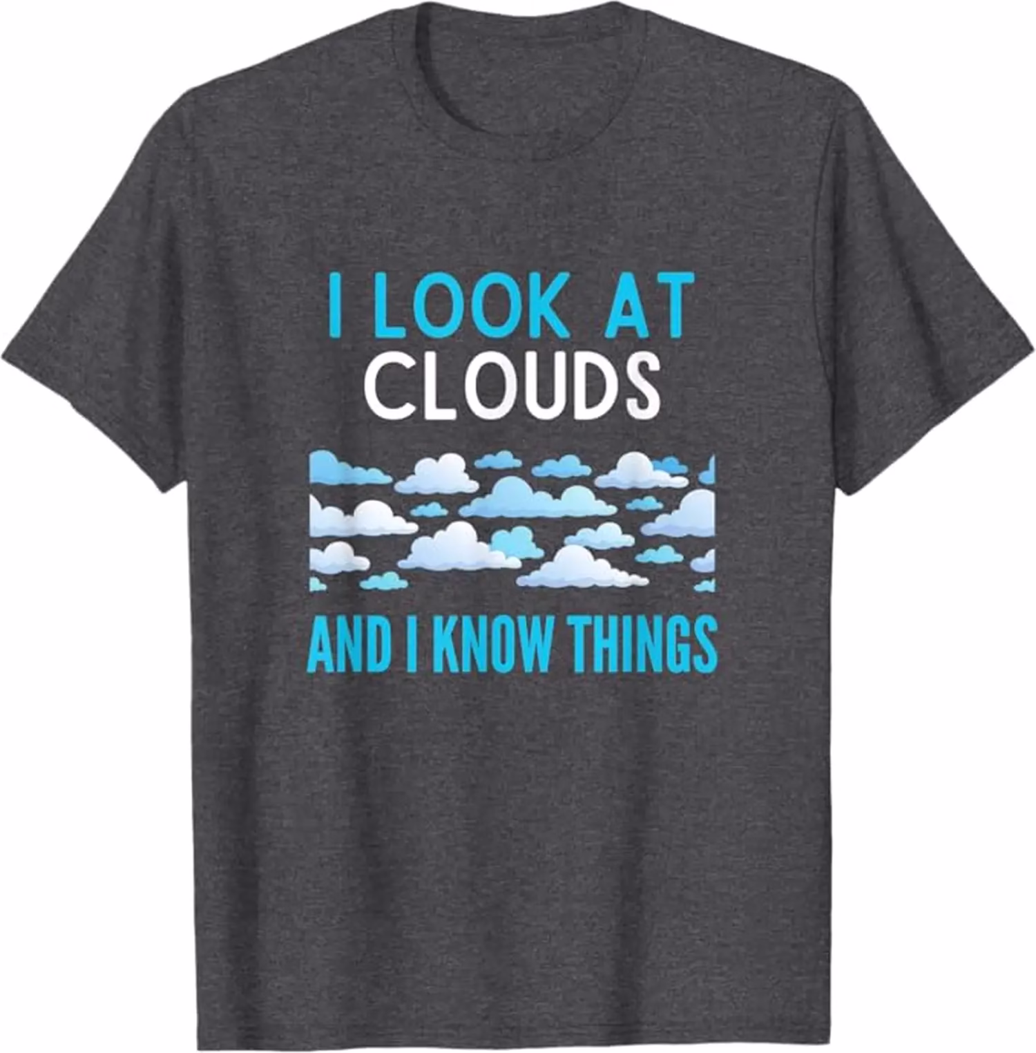 I Look At Clouds And I Know Things T-Shirt - Image 4