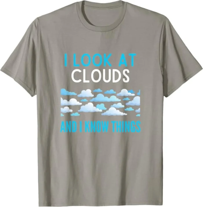 I Look At Clouds And I Know Things T-Shirt - Image 3