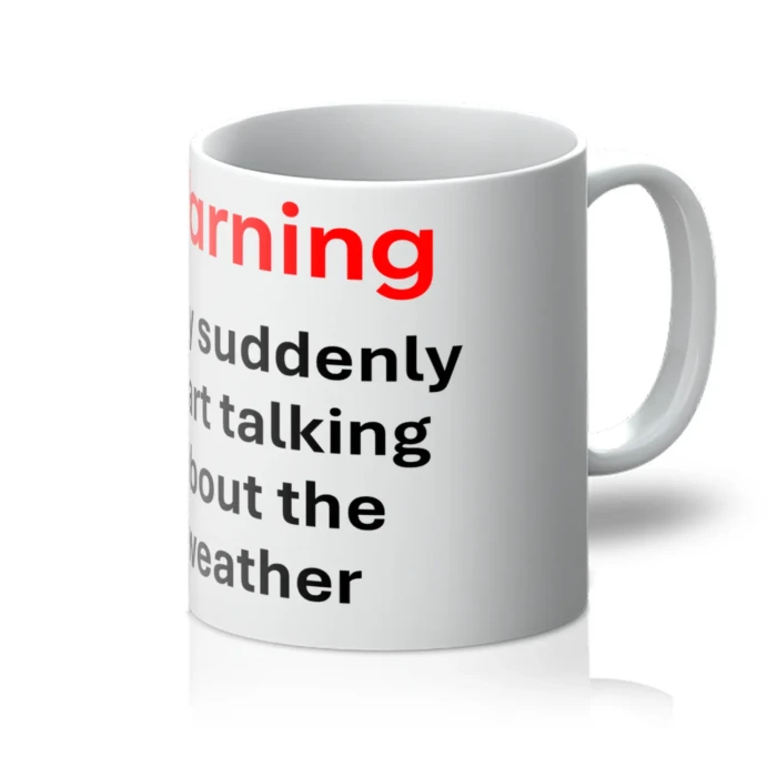 Warning - may suddenly start talking about the weather - 11oz Ceramic Mug - Image 2